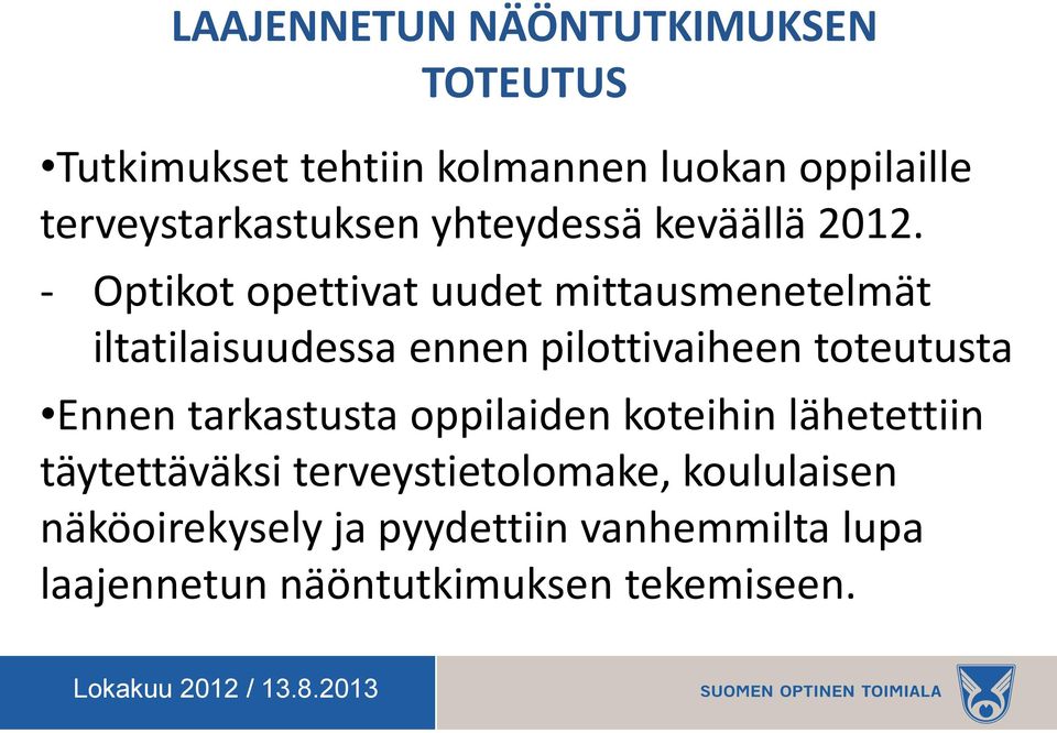 - Optikot opettivat uudet mittausmenetelmät iltatilaisuudessa ennen pilottivaiheen toteutusta Ennen