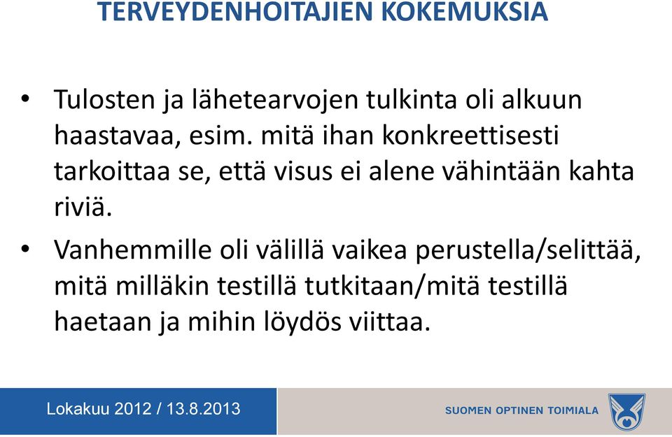 mitä ihan konkreettisesti tarkoittaa se, että visus ei alene vähintään kahta