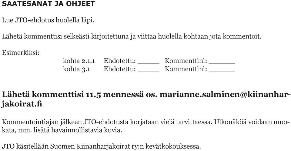 1 Ehdotettu: Kommenttini: Ehdotettu: Kommenttini: Lähetä kommenttisi 11.5 mennessä os. marianne.salminen@kiinanharjakoirat.