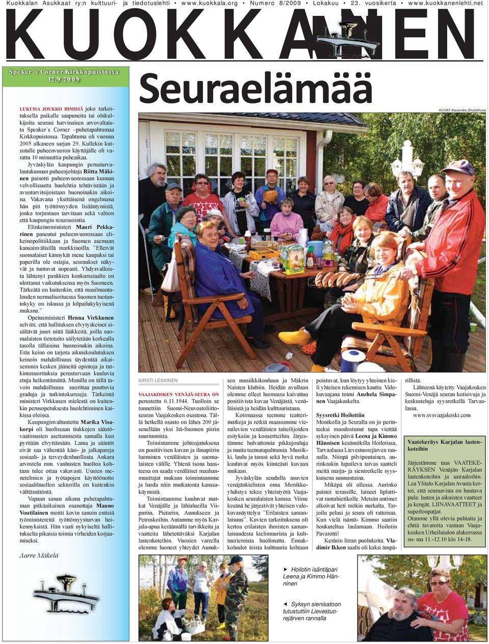 2009 Aarre Mäkelä Seuraelämää KIRSTI LESKINEN LUKUISA JOUKKO IHMISIÄ joko tarkoituksella paikalle saapuneita tai ohikulkijoita seurasi harvinaisen arvovaltaista Speaker s Corner puhetapahtumaa