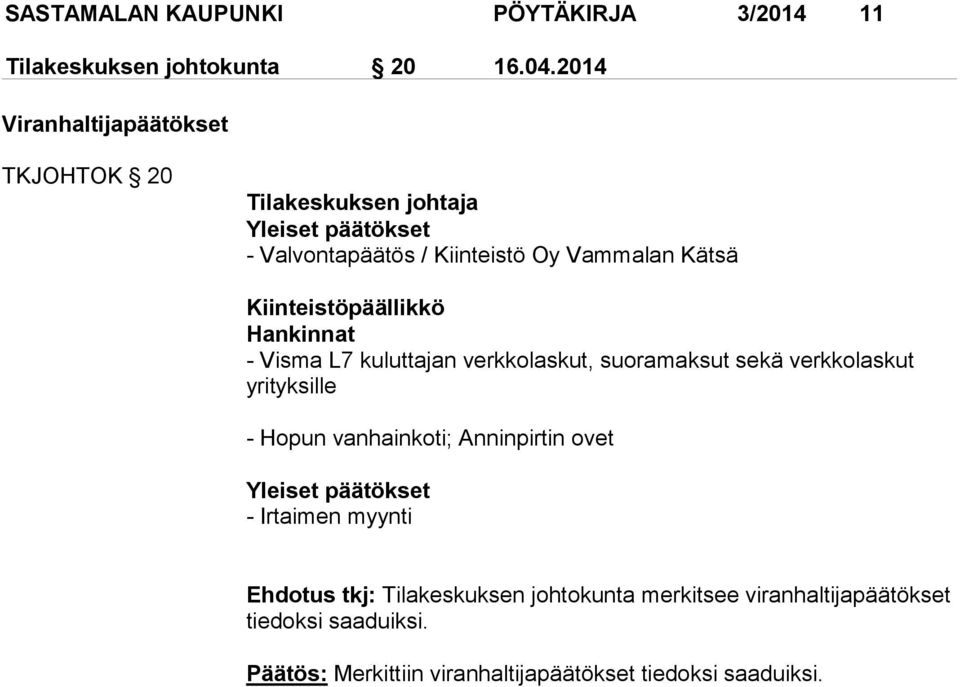 Kiinteistöpäällikkö Hankinnat - Visma L7 kuluttajan verkkolaskut, suoramaksut sekä verkkolaskut yrityksille - Hopun vanhainkoti;