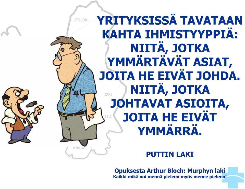 NIITÄ, JOTKA JOHTAVAT ASIOITA, JOITA HE EIVÄT YMMÄRRÄ.