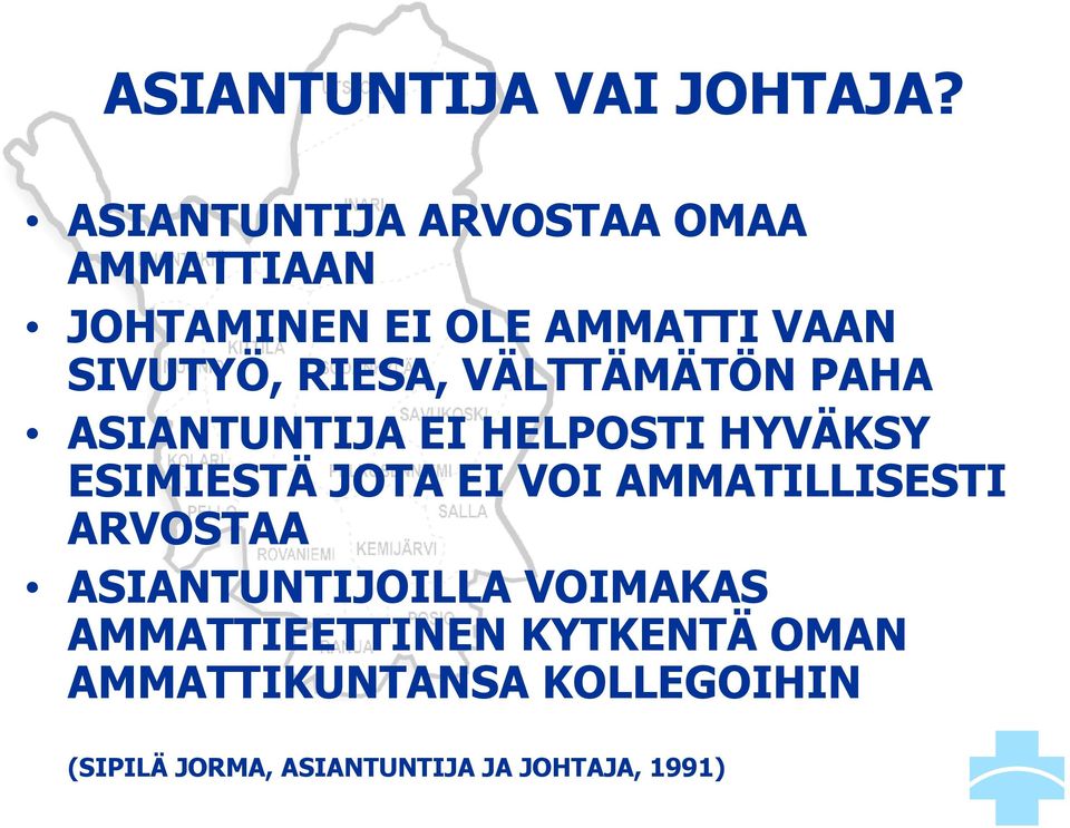 RIESA, VÄLTTÄMÄTÖN PAHA ASIANTUNTIJA EI HELPOSTI HYVÄKSY ESIMIESTÄ JOTA EI VOI