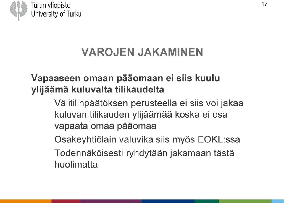 kuluvan tilikauden ylijäämää koska ei osa vapaata omaa pääomaa