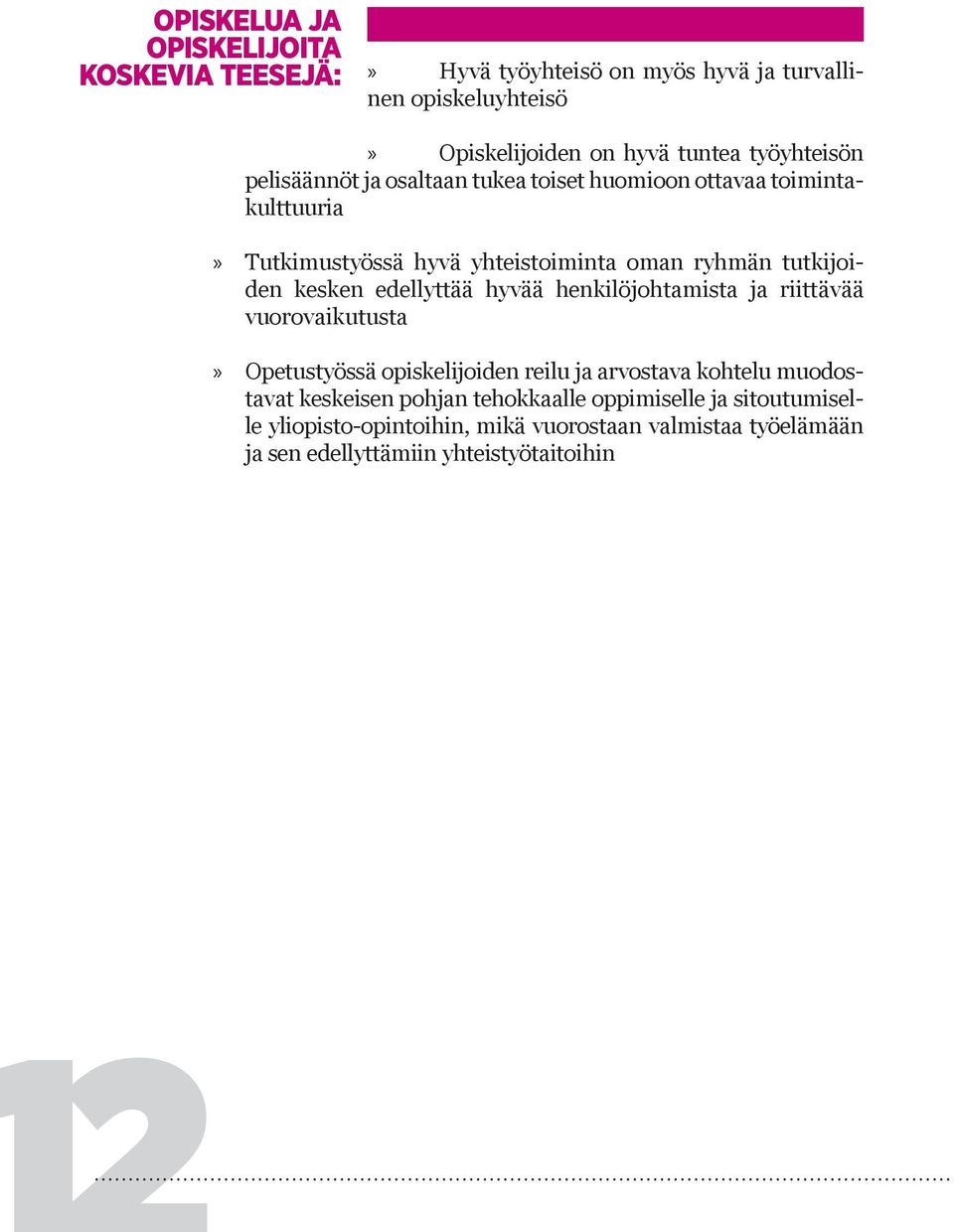 kesken edellyttää hyvää henkilöjohtamista ja riittävää vuorovaikutusta Opetustyössä opiskelijoiden reilu ja arvostava kohtelu muodostavat