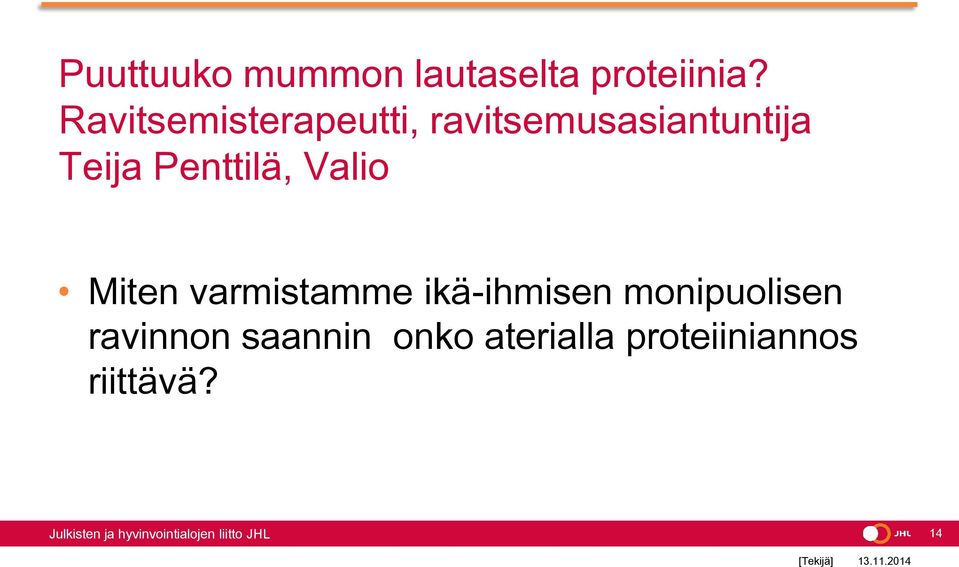 Penttilä, Valio Miten varmistamme ikä-ihmisen