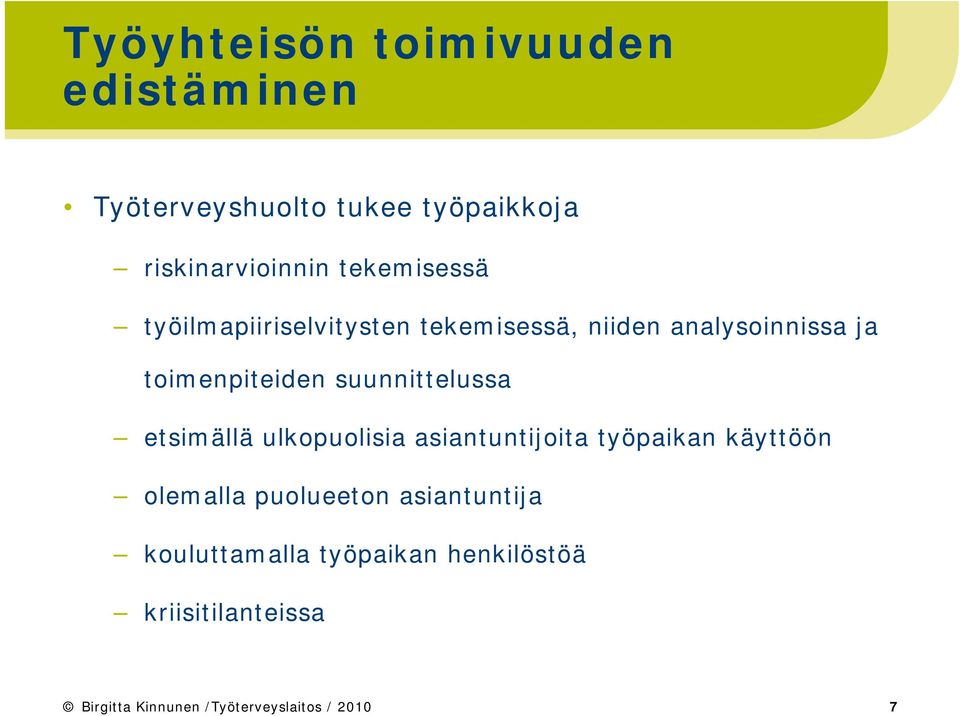 suunnittelussa etsimällä ulkopuolisia asiantuntijoita työpaikan käyttöön olemalla puolueeton