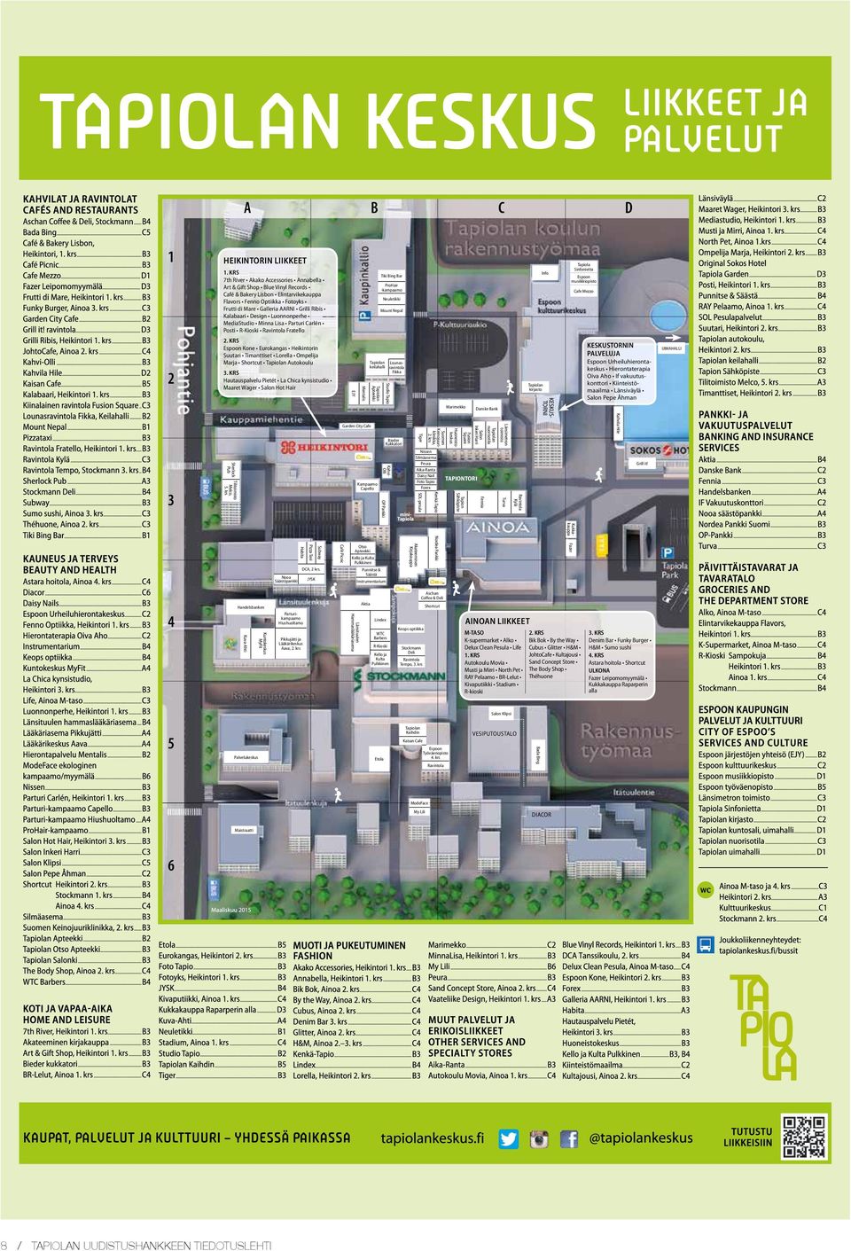 Design Luonnonperhe MediaStudio Minna Lisa Parturi Carlén Posti R-Kioski Fratello. KRS Espoon Kone Eurokangas Heikintorin Suutari Timanttiset Lorella Ompelija Marja Shortcut Autokoulu.