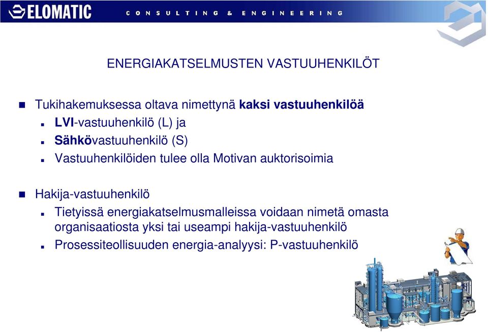 auktorisoimia Hakija-vastuuhenkilö Tietyissä energiakatselmusmalleissa voidaan nimetä omasta