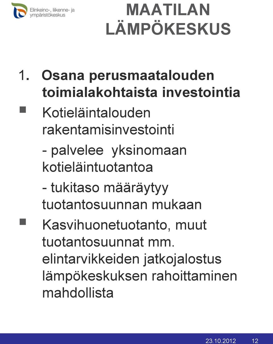 rakentamisinvestointi - palvelee yksinomaan kotieläintuotantoa - tukitaso määräytyy