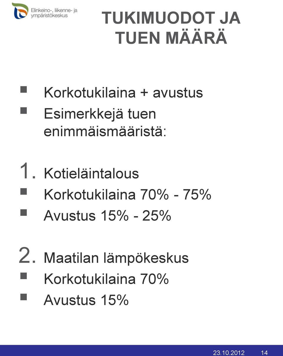 Kotieläintalous Korkotukilaina 70% - 75% Avustus 15%