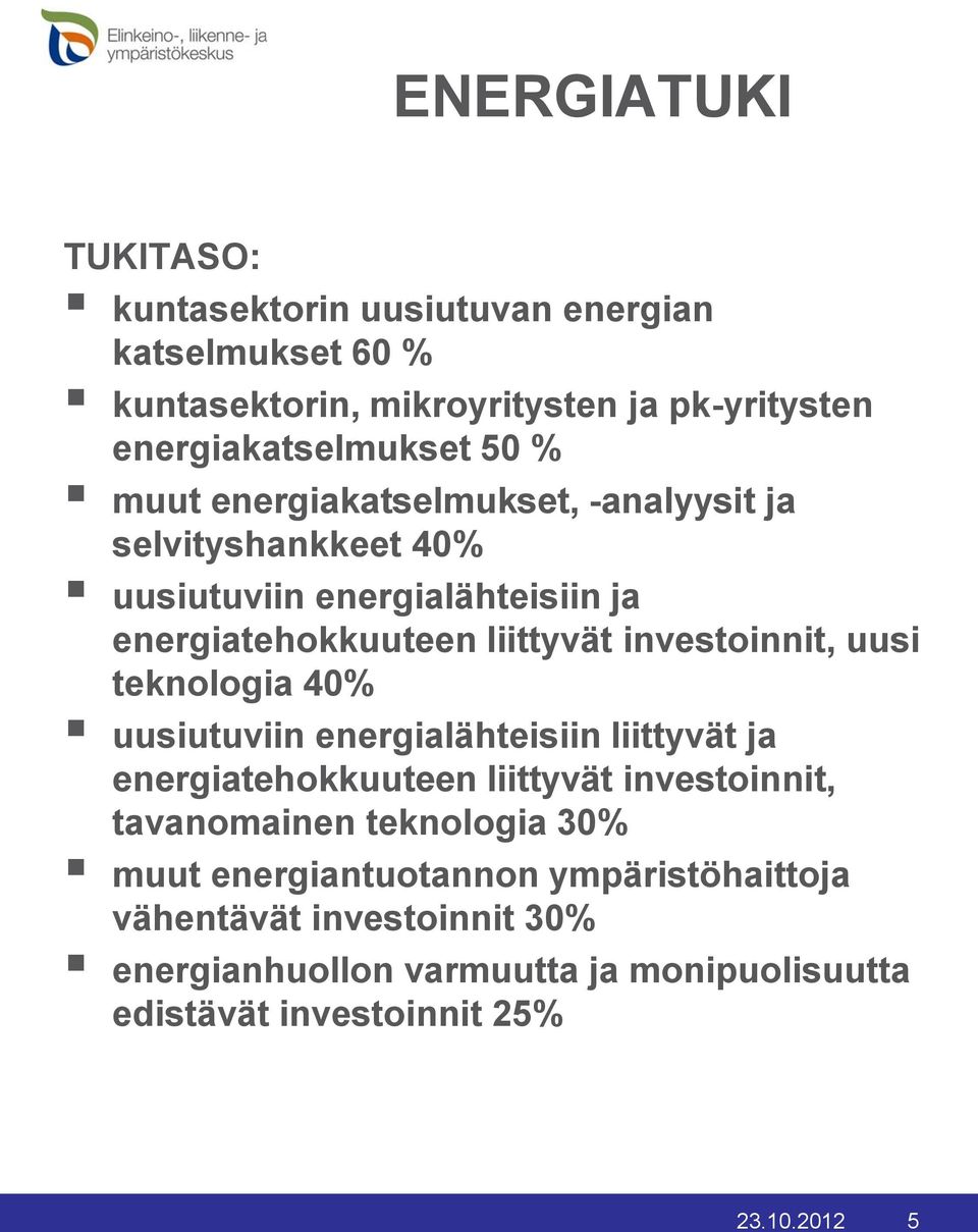 uusi teknologia 40% uusiutuviin energialähteisiin liittyvät ja energiatehokkuuteen liittyvät investoinnit, tavanomainen teknologia 30% muut