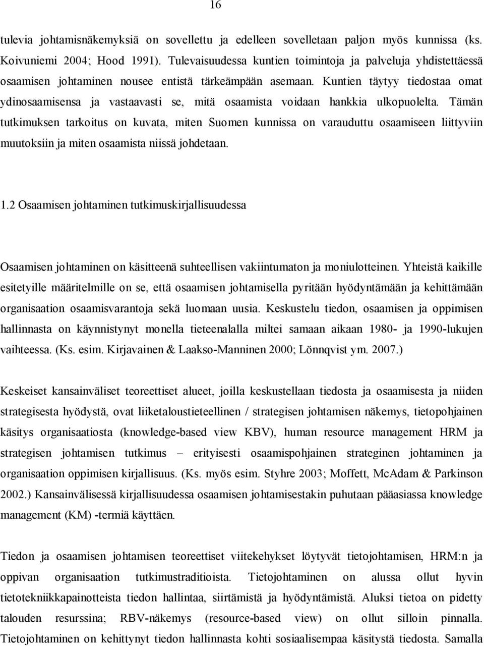 Kuntien täytyy tiedostaa omat ydinosaamisensa ja vastaavasti se, mitä osaamista voidaan hankkia ulkopuolelta.