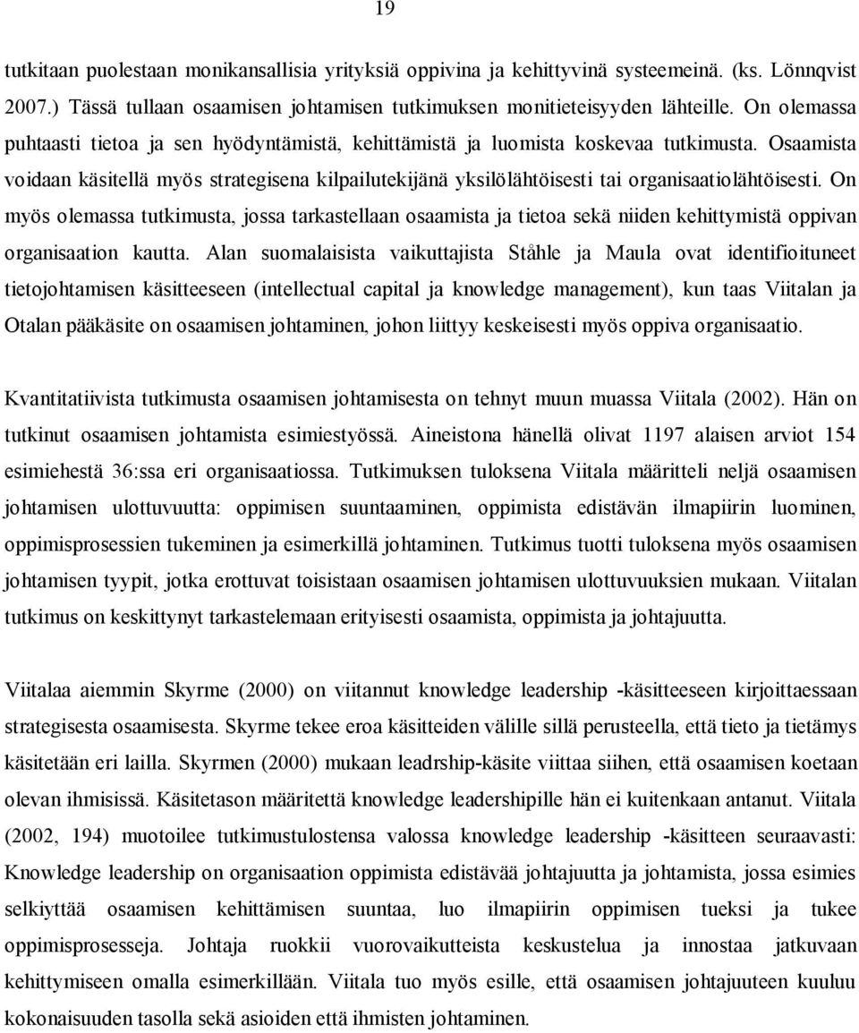 Osaamista voidaan käsitellä myös strategisena kilpailutekijänä yksilölähtöisesti tai organisaatiolähtöisesti.