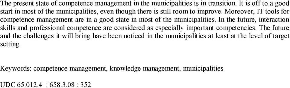 Moreover, IT tools for competence management are in a good state in most of the municipalities.