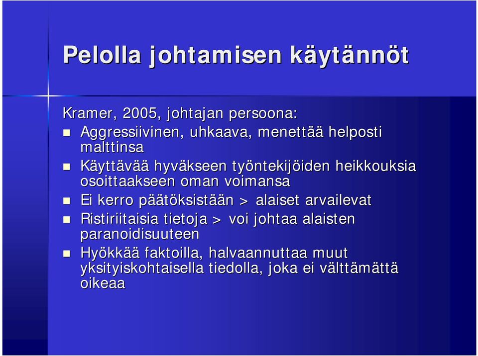 voimansa Ei kerro pääp äätöksistään n > alaiset arvailevat Ristiriitaisia tietoja > voi johtaa alaisten