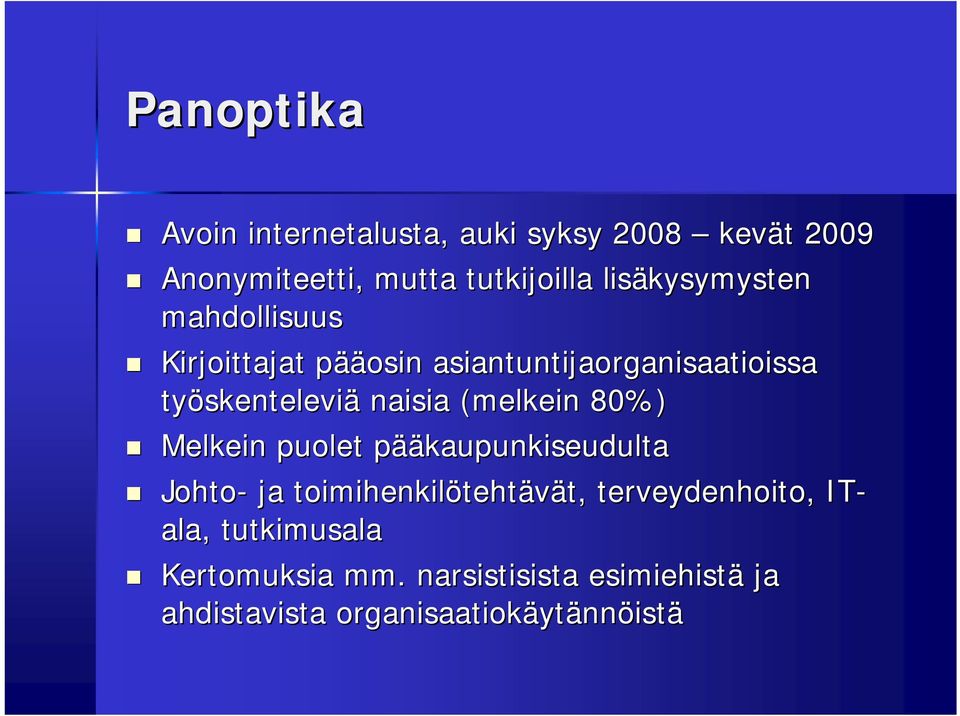 skenteleviä naisia (melkein 80%) Melkein puolet pääp ääkaupunkiseudulta Johto- ja toimihenkilöteht