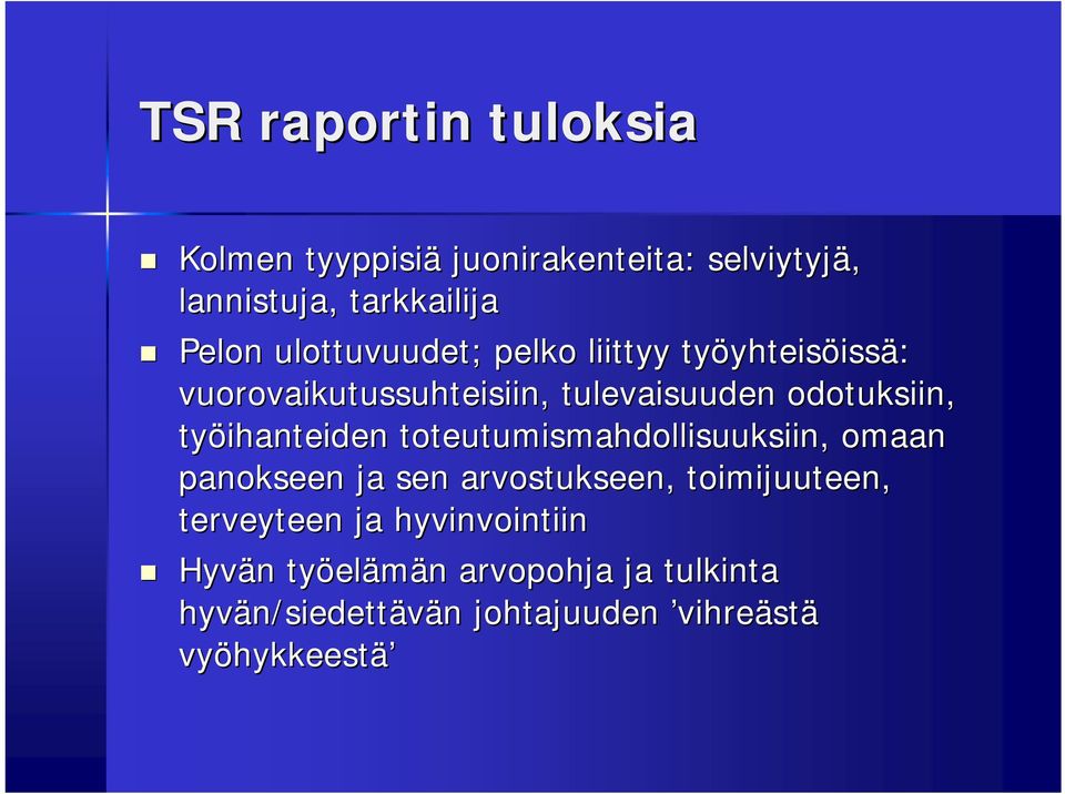 työihanteiden toteutumismahdollisuuksiin, omaan panokseen ja sen arvostukseen, toimijuuteen, terveyteen ja