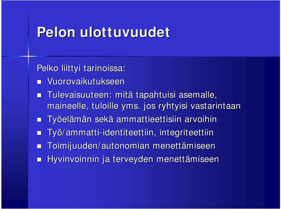 jos ryhtyisi vastarintaan Työel elämän n sekä ammattieettisiin arvoihin Työ/ammatti