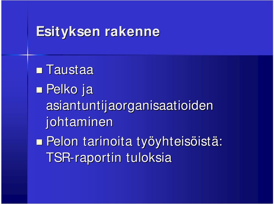 johtaminen Pelon tarinoita