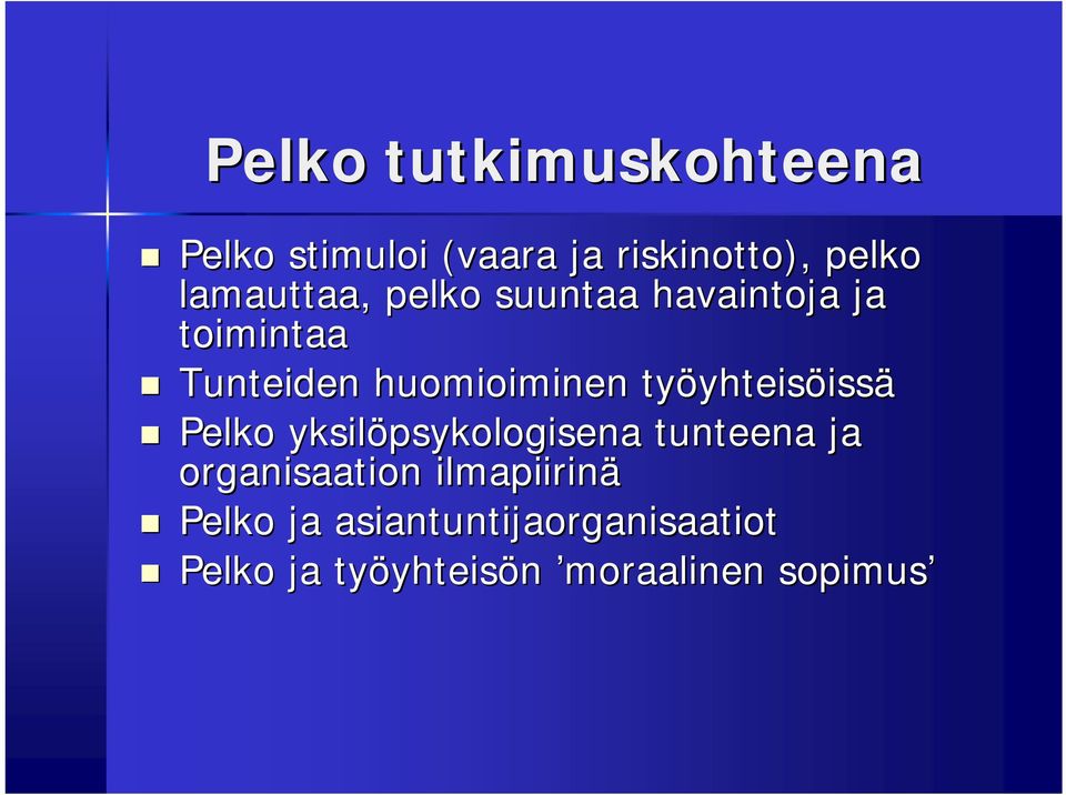 työyhteis yhteisöissä Pelko yksilöpsykologisena tunteena ja organisaation