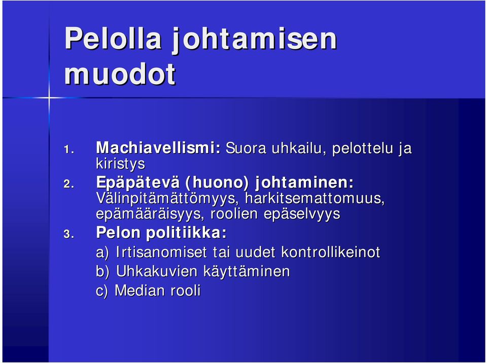 Epäpätev tevä (huono) johtaminen: Välinpitämättömyys, harkitsemattomuus,