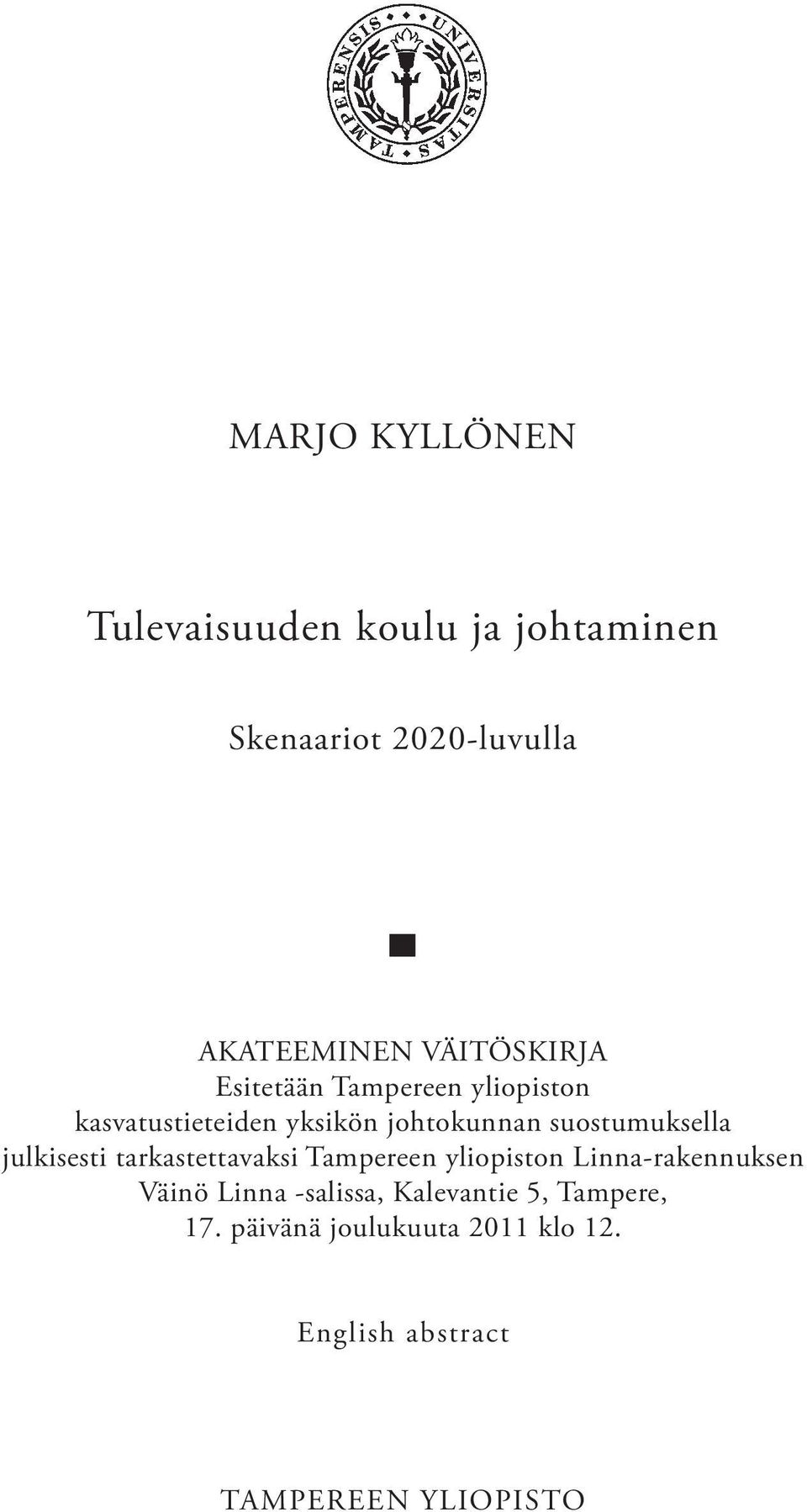 suostumuksella julkisesti tarkastettavaksi Tampereen yliopiston Linna-rakennuksen Väinö