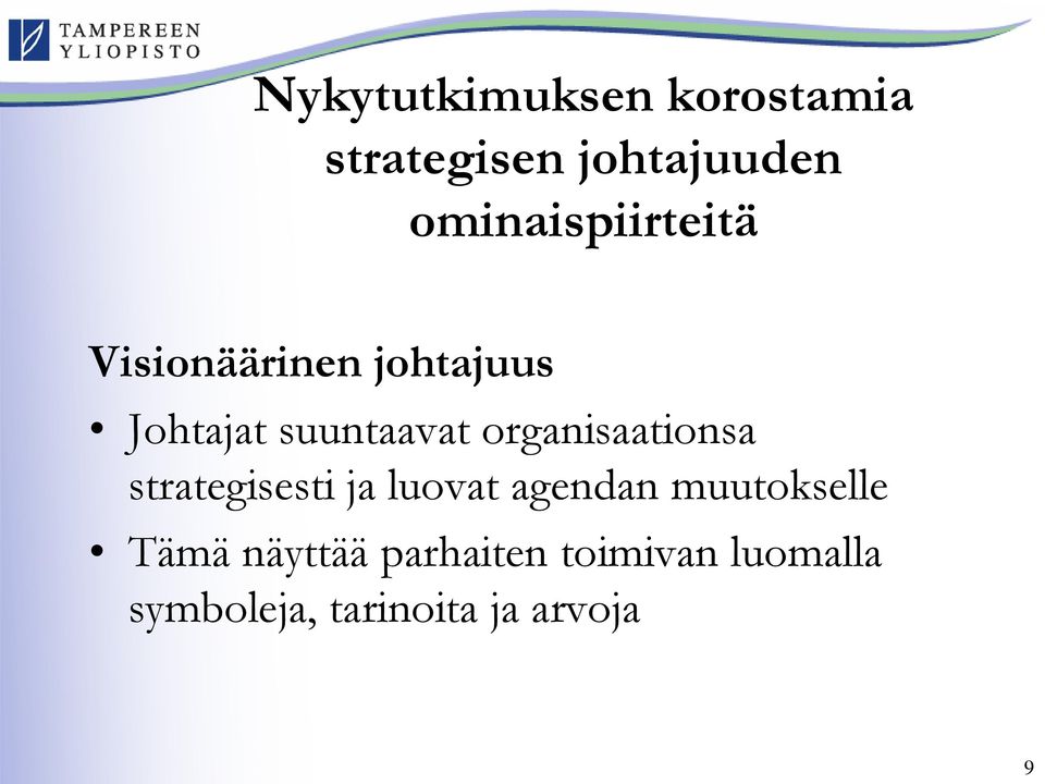 organisaationsa strategisesti ja luovat agendan muutokselle