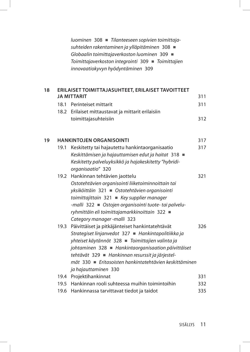 2 Erilaiset mittaustavat ja mittarit erilaisiin toimittajasuhteisiin 312 19 HANKINTOJEN ORGANISOINTI 317 19.