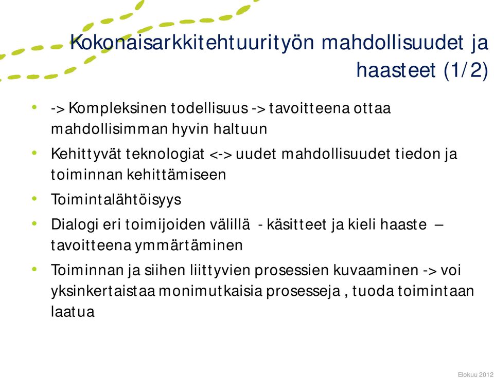 Toimintalähtöisyys Dialogi eri toimijoiden välillä - käsitteet ja kieli haaste tavoitteena ymmärtäminen