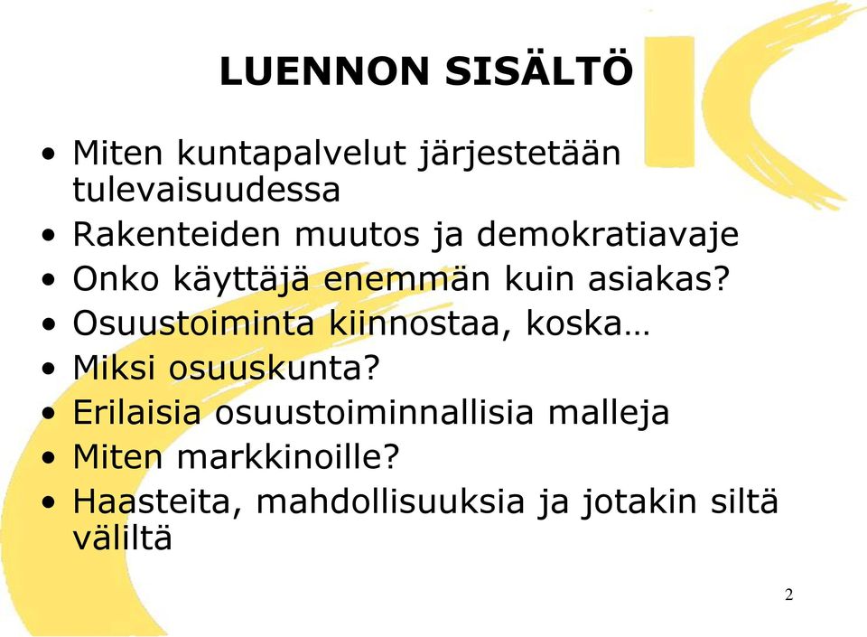 Osuustoiminta kiinnostaa, koska Miksi osuuskunta?