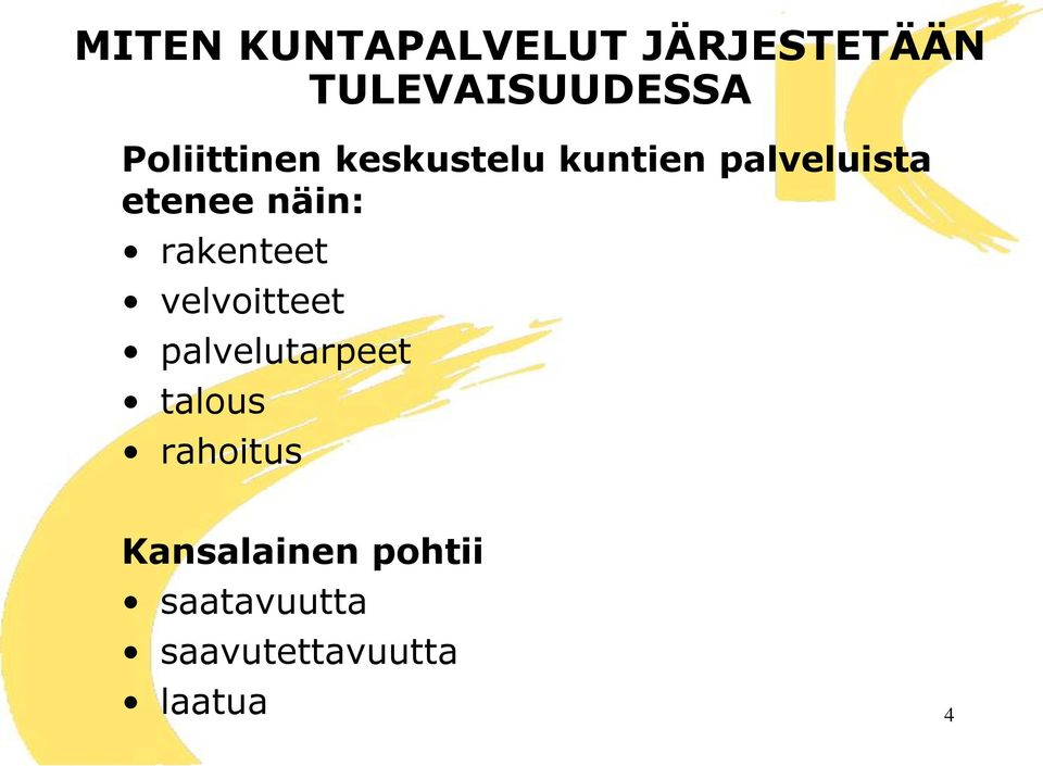 näin: rakenteet velvoitteet palvelutarpeet talous