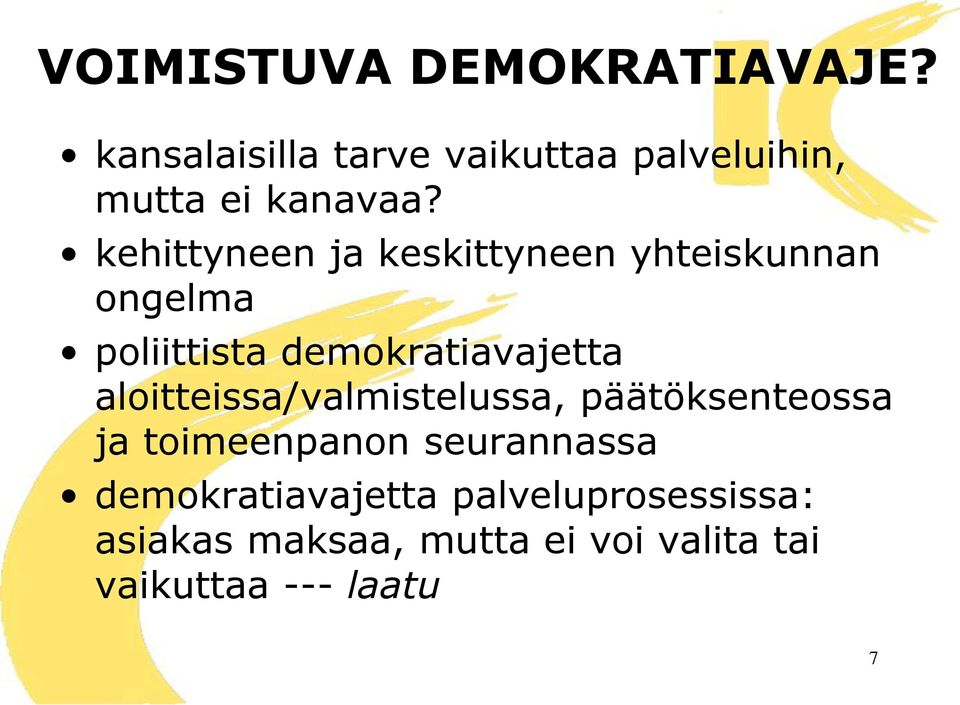 kehittyneen ja keskittyneen yhteiskunnan ongelma poliittista demokratiavajetta