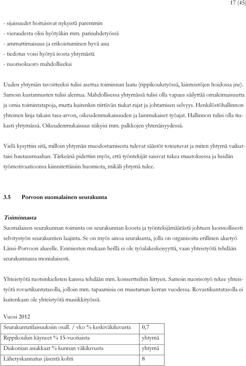 (rippikoulutyössä, kiinteistöjen hoidossa jne). Samoin kustannusten tulisi alentua.