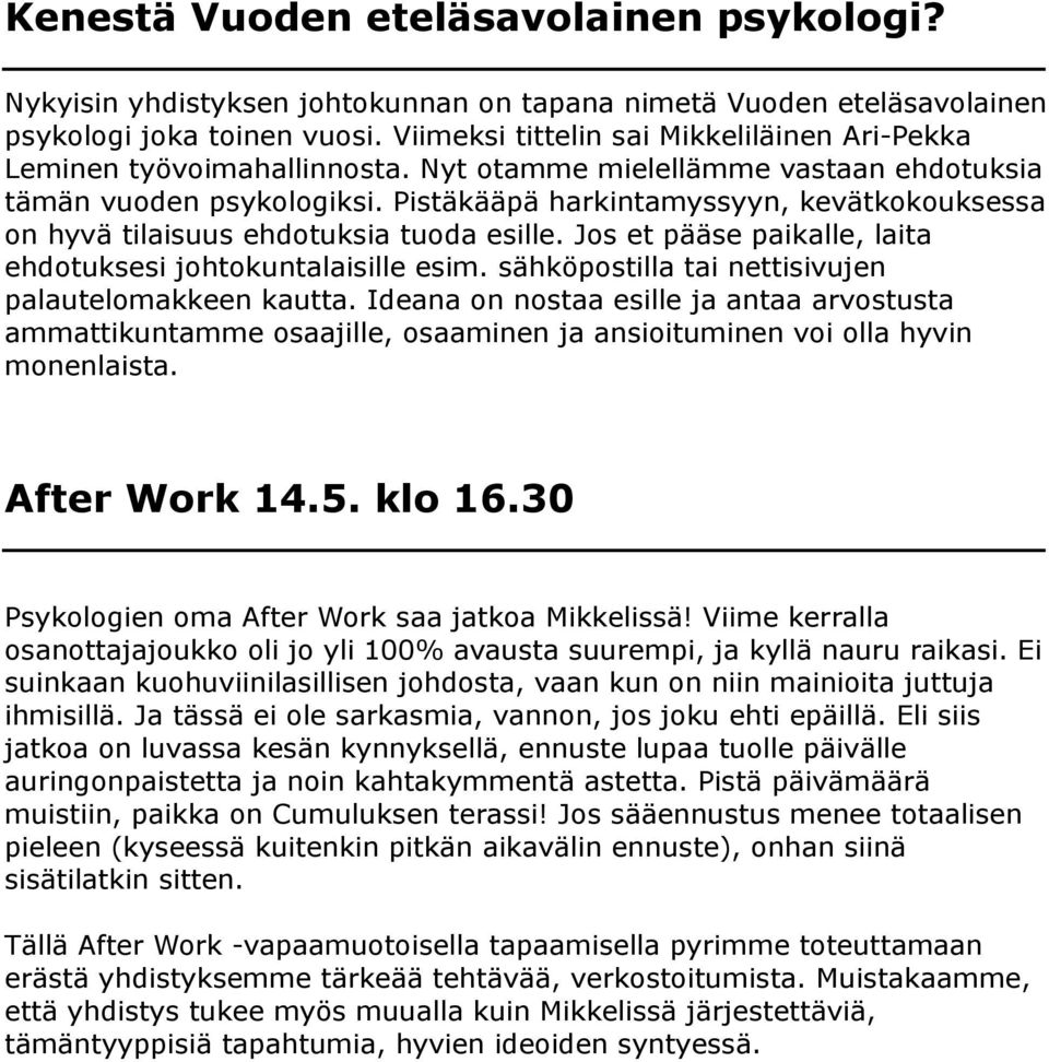 Pistäkääpä harkintamyssyyn, kevätkokouksessa on hyvä tilaisuus ehdotuksia tuoda esille. Jos et pääse paikalle, laita ehdotuksesi johtokuntalaisille esim.