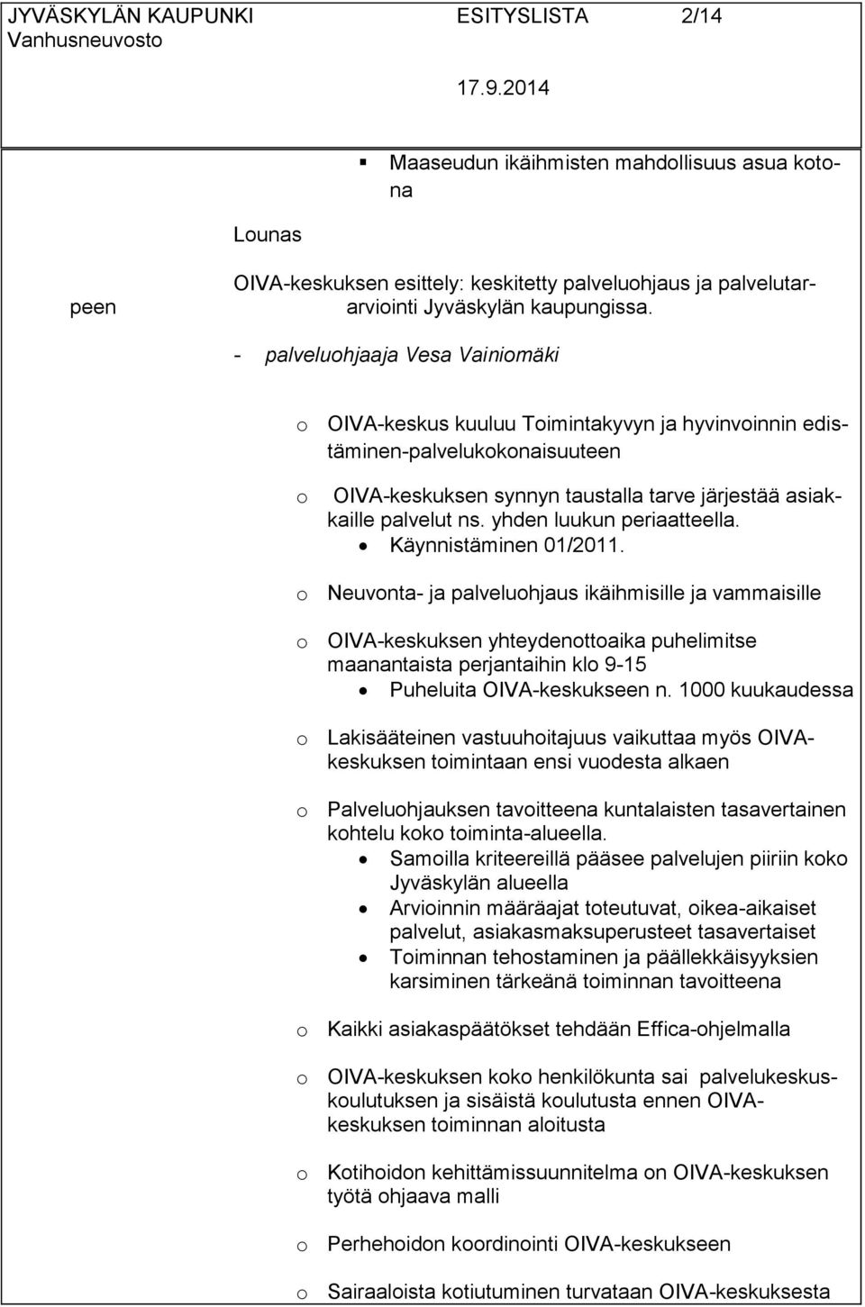 yhden luukun periaatteella. Käynnistäminen 01/2011.