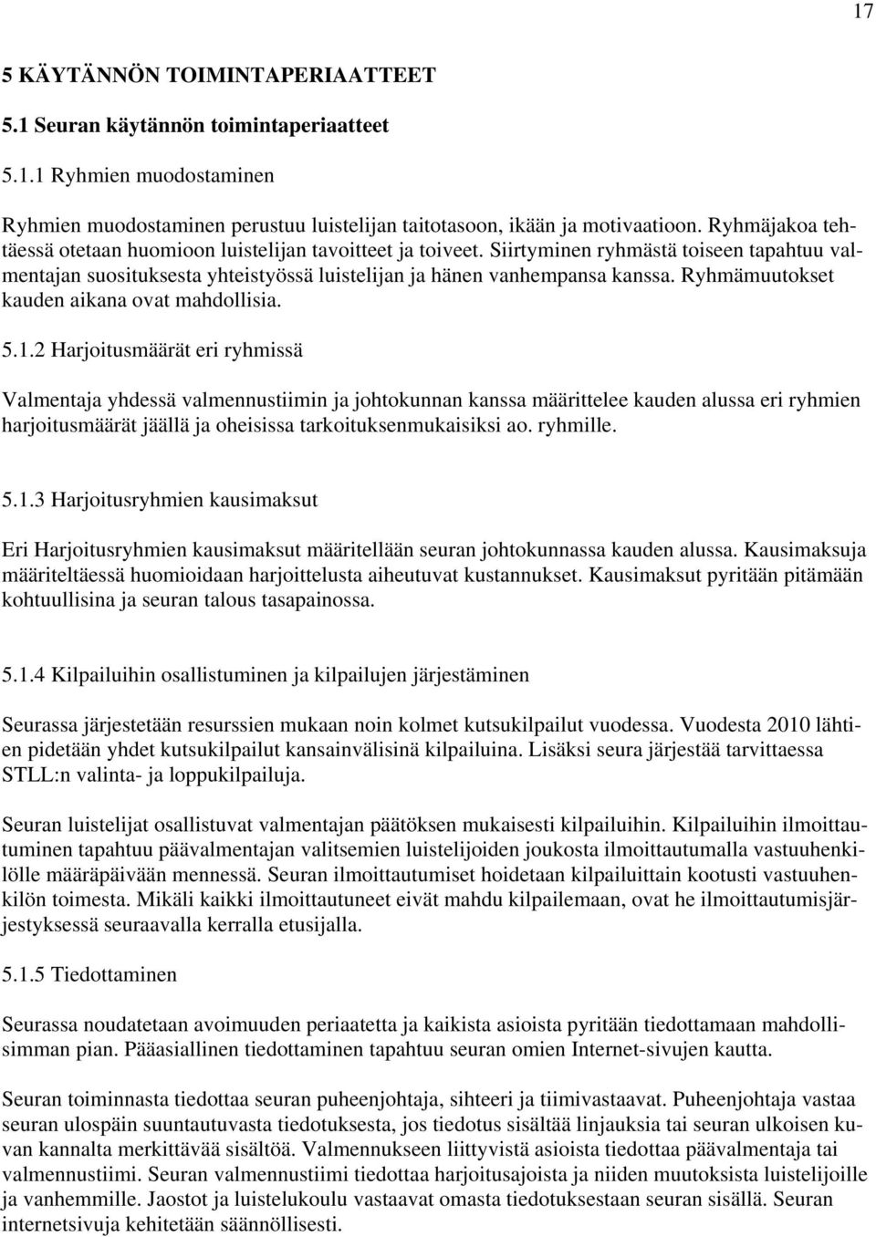 Ryhmämuutokset kauden aikana ovat mahdollisia. 5.1.