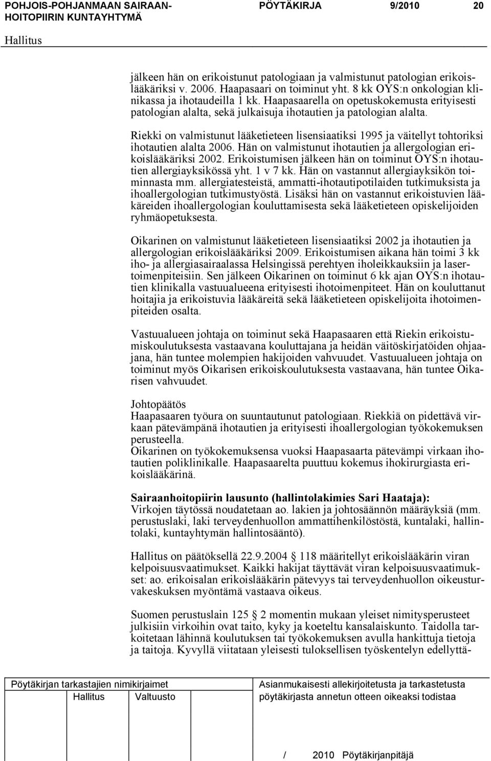 Riekki on valmistunut lääketieteen lisensiaatiksi 1995 ja väitellyt tohtoriksi ihotautien alalta 2006. Hän on valmistunut ihotautien ja allergologian erikoislääkäriksi 2002.