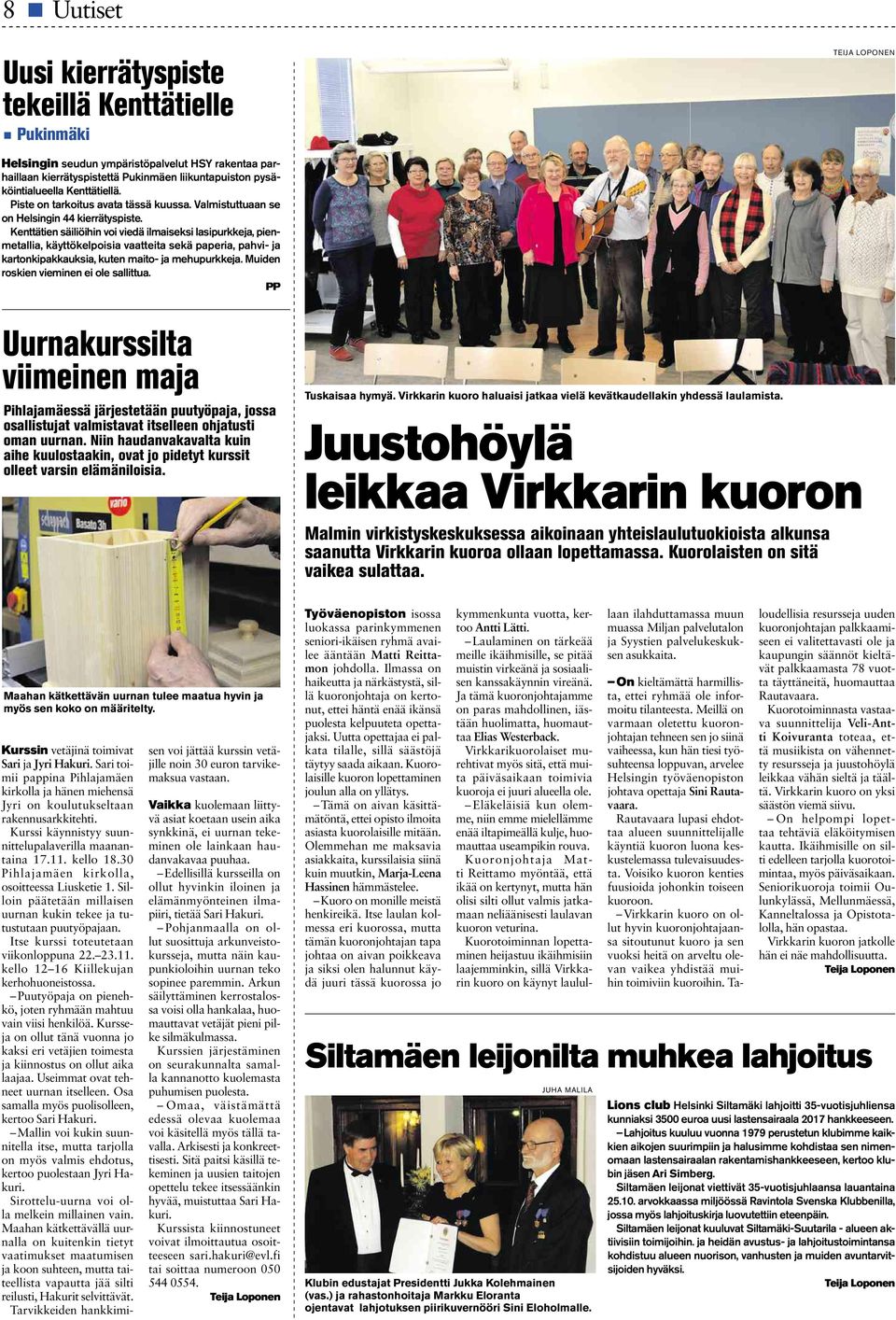 Kenttätien säiliöihin voi viedä ilmaiseksi lasipurkkeja, pienmetallia, käyttökelpoisia vaatteita sekä paperia, pahvi- ja kartonkipakkauksia, kuten maito- ja mehupurkkeja.