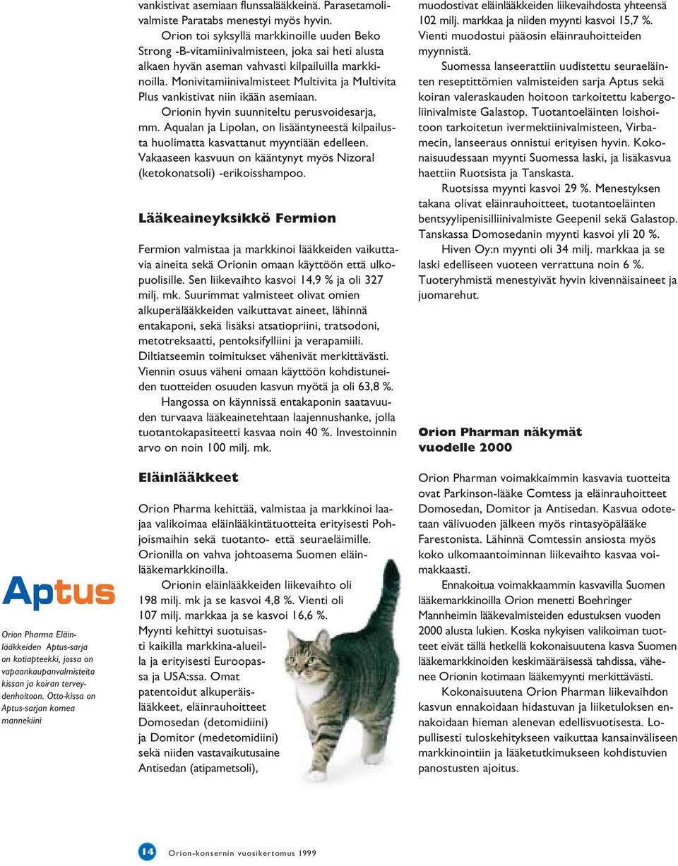 Orion toi syksyllä markkinoille uuden Beko Strong -B-vitamiinivalmisteen, joka sai heti alusta alkaen hyvän aseman vahvasti kilpailuilla markkinoilla.
