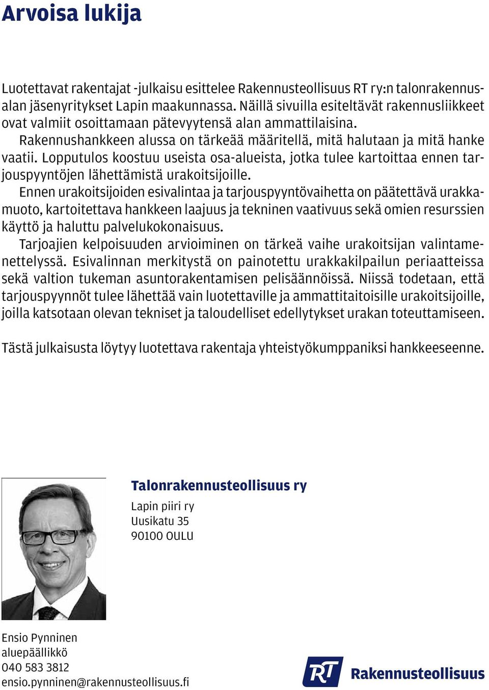 Lopputulos koostuu useista osa-alueista, jotka tulee kartoittaa ennen tarjouspyyntöjen lähettämistä urakoitsijoille.