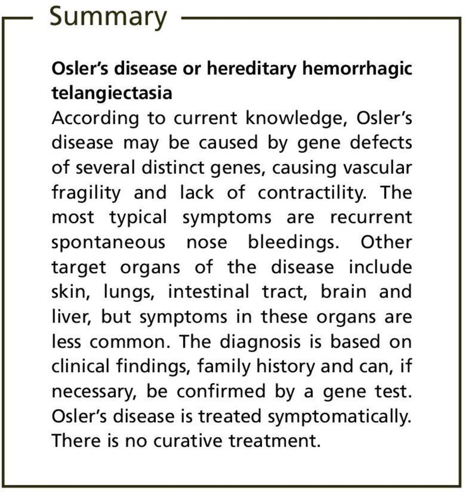 Other target organs of the disease include skin, lungs, intestinal tract, brain and liver, but symptoms in these organs are less common.