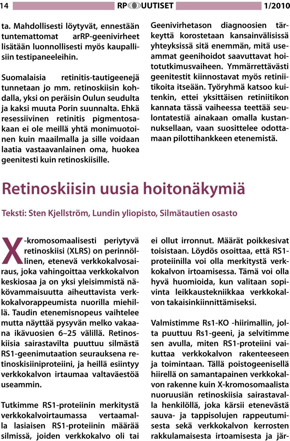 rappeutumisesta sekä verkkokalvon kerrosten rakkulamaisesta irtoamisesta ja järta.