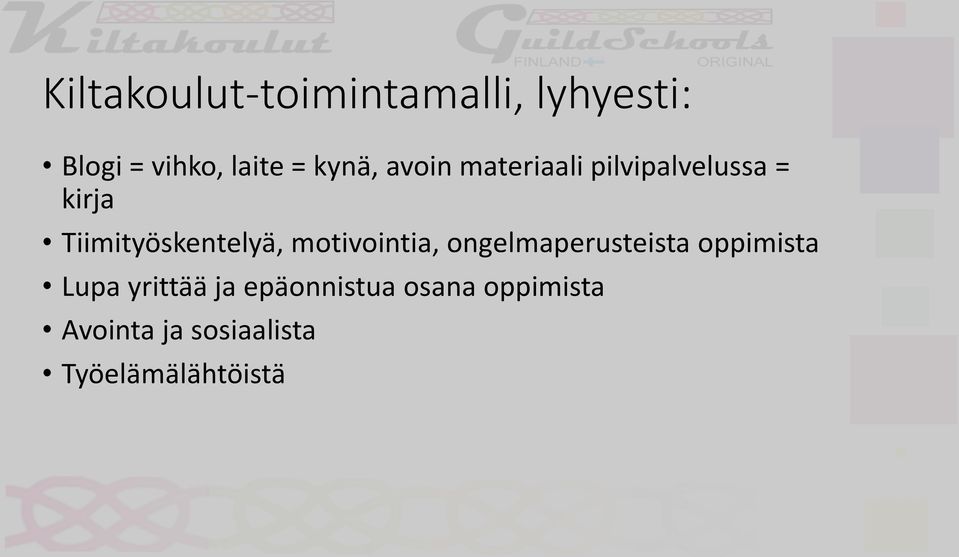 Tiimityöskentelyä, motivointia, ongelmaperusteista oppimista