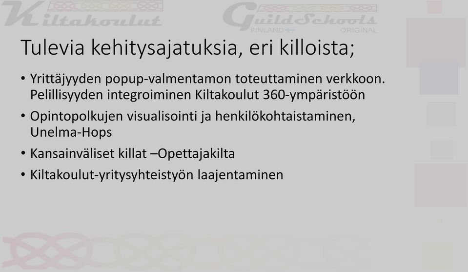 Pelillisyyden integroiminen Kiltakoulut 360-ympäristöön Opintopolkujen