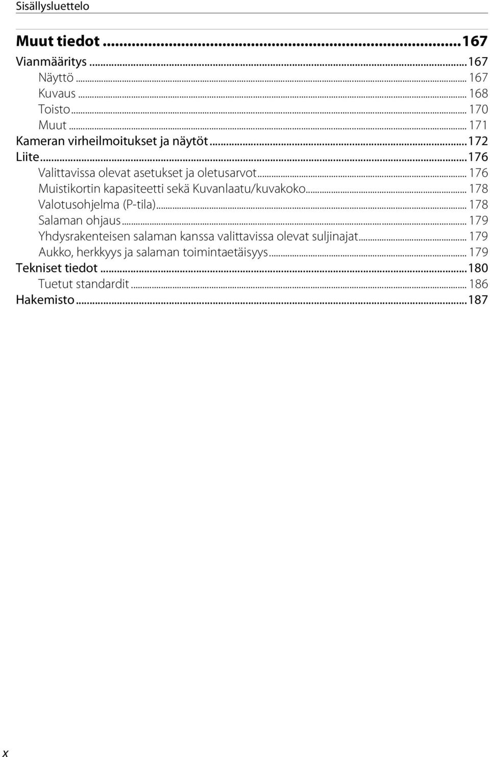 .. 176 Muistikortin kapasiteetti sekä Kuvanlaatu/kuvakoko... 178 Valotusohjelma (P-tila)... 178 Salaman ohjaus.