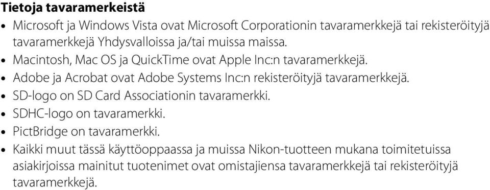 Adobe ja Acrobat ovat Adobe Systems Inc:n rekisteröityjä tavaramerkkejä. SD-logo on SD Card Associationin tavaramerkki. SDHC-logo on tavaramerkki.