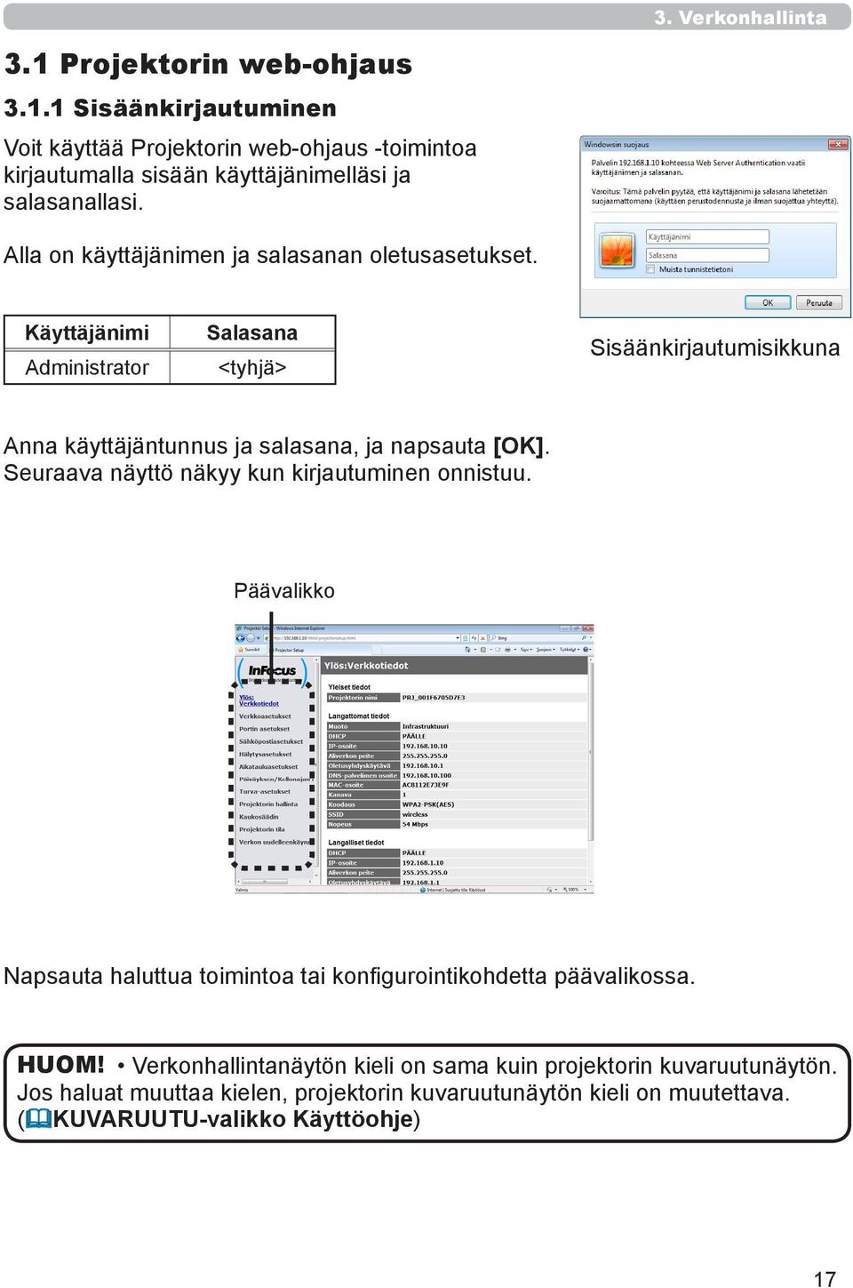 Käyttäjänimi Administrator Salasana <tyhjä> Sisäänkirjautumisikkuna Anna käyttäjäntunnus ja salasana, ja napsauta [OK].