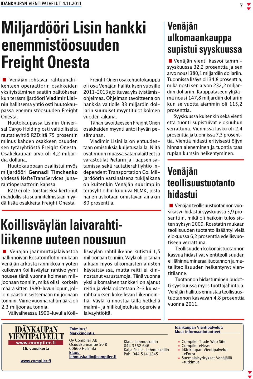 Huutokaupassa Lisinin Universal Cargo Holding osti valtiolliselta rautatieyhtiö RZD:ltä 75 prosentin miinus kahden osakkeen osuuden sen tytäryhtiöstä Freight Onesta.