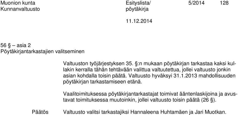 päätä. Valtuusto hyväksyi 31.1.2013 mahdollisuuden n tarkastamiseen etänä.